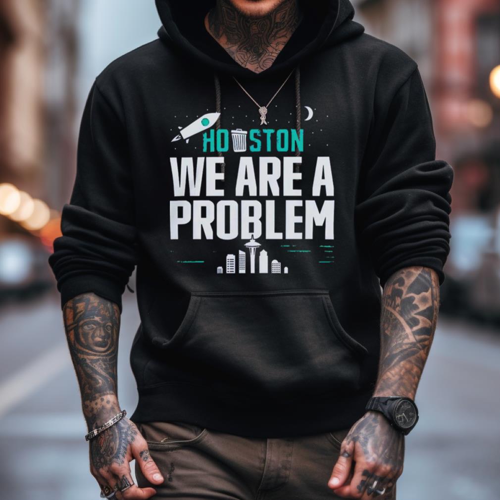 Houston We Are A Problem 2023 Shirt Houston We Are A Problem 2023 Shirt