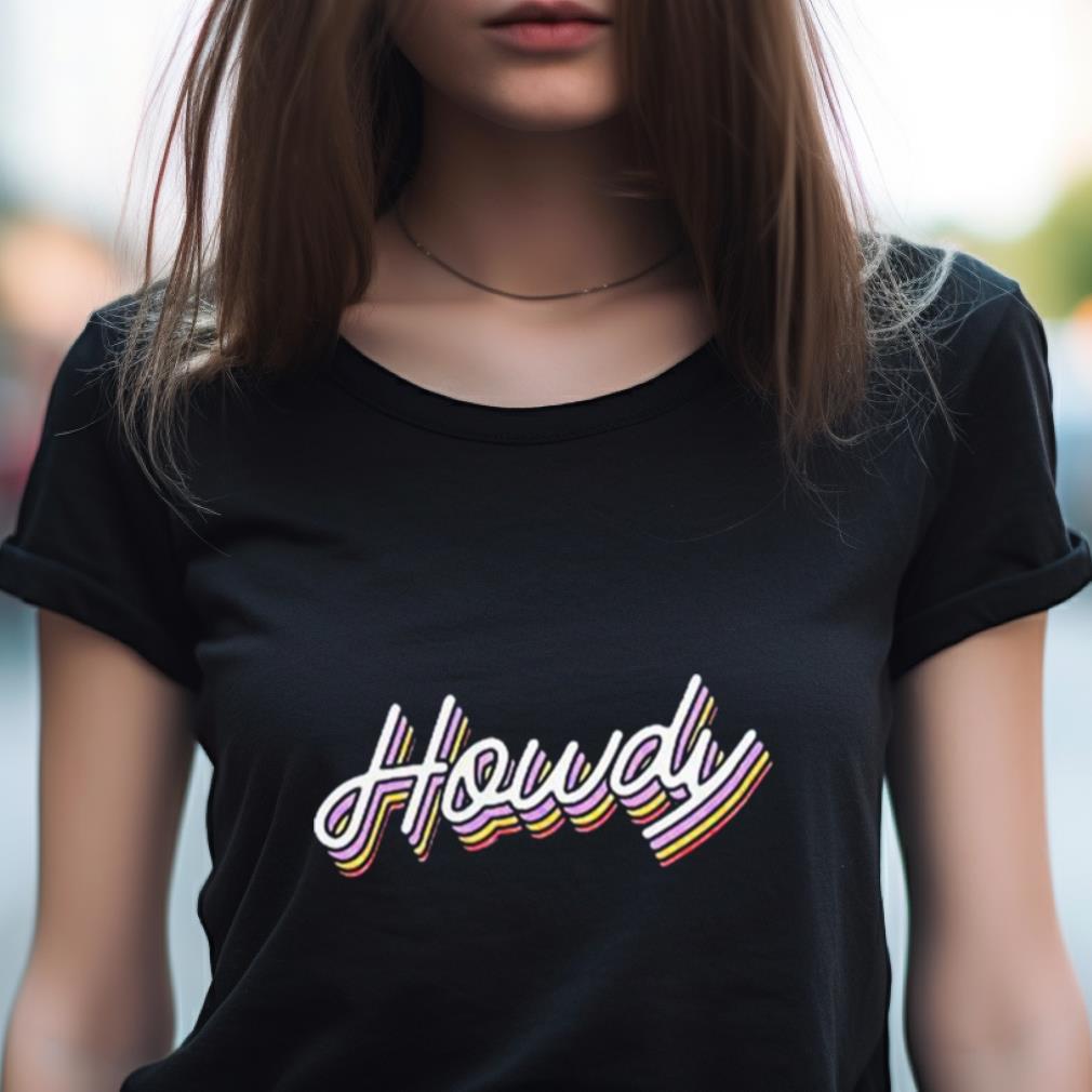Howdy Shirt Howdy Shirt