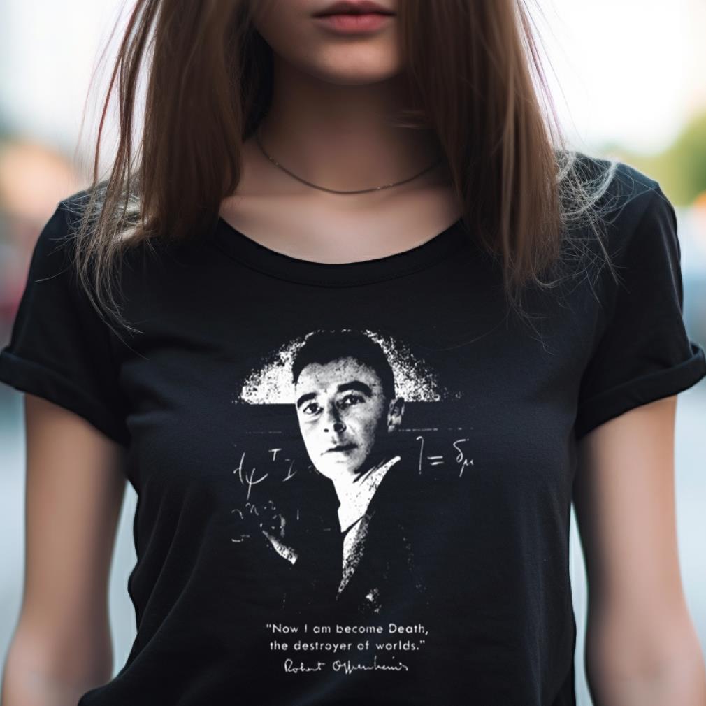 I Am Become Death Shirt I Am Become Death Shirt