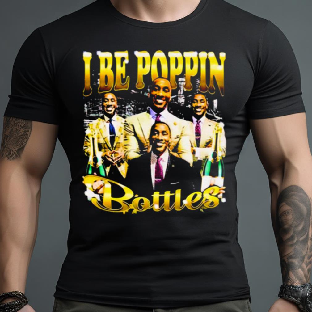 I Be Poppin Botlles Shirt