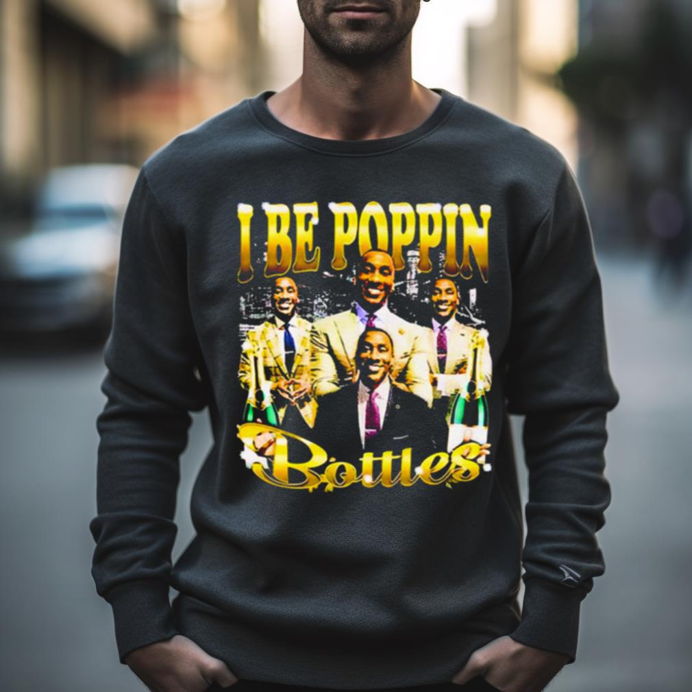 I Be Poppin Botlles Shirt