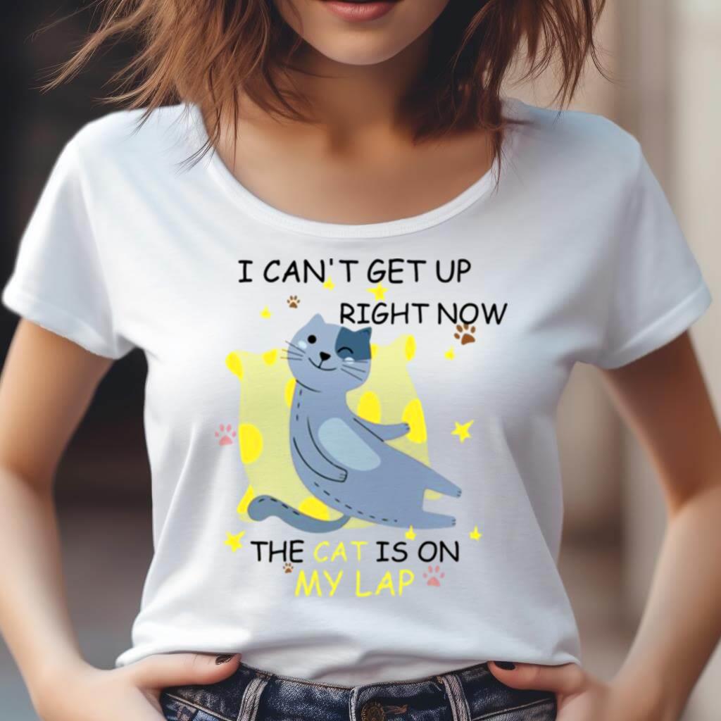 I Cant Get Up Right Now The Cat Is On My Lap Shirt I Cant Get Up Right Now The Cat Is On My Lap Shirt