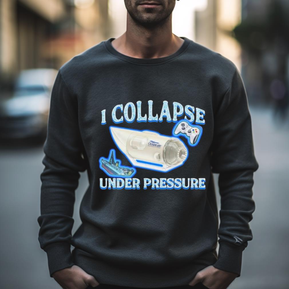 I Collapse Under Pressure Oceangate T Shirt