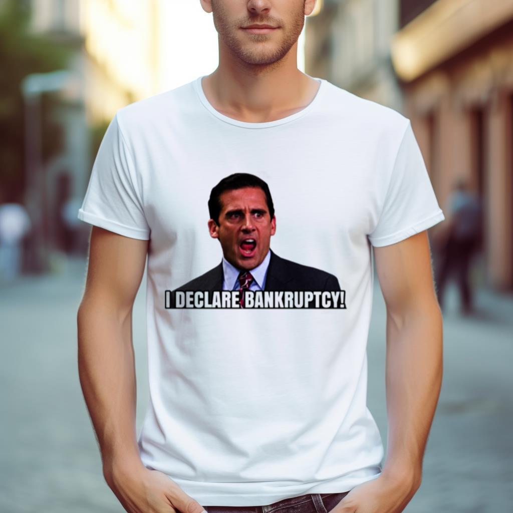 I Declare Bankruptcy Michael Scott The Office Shirt