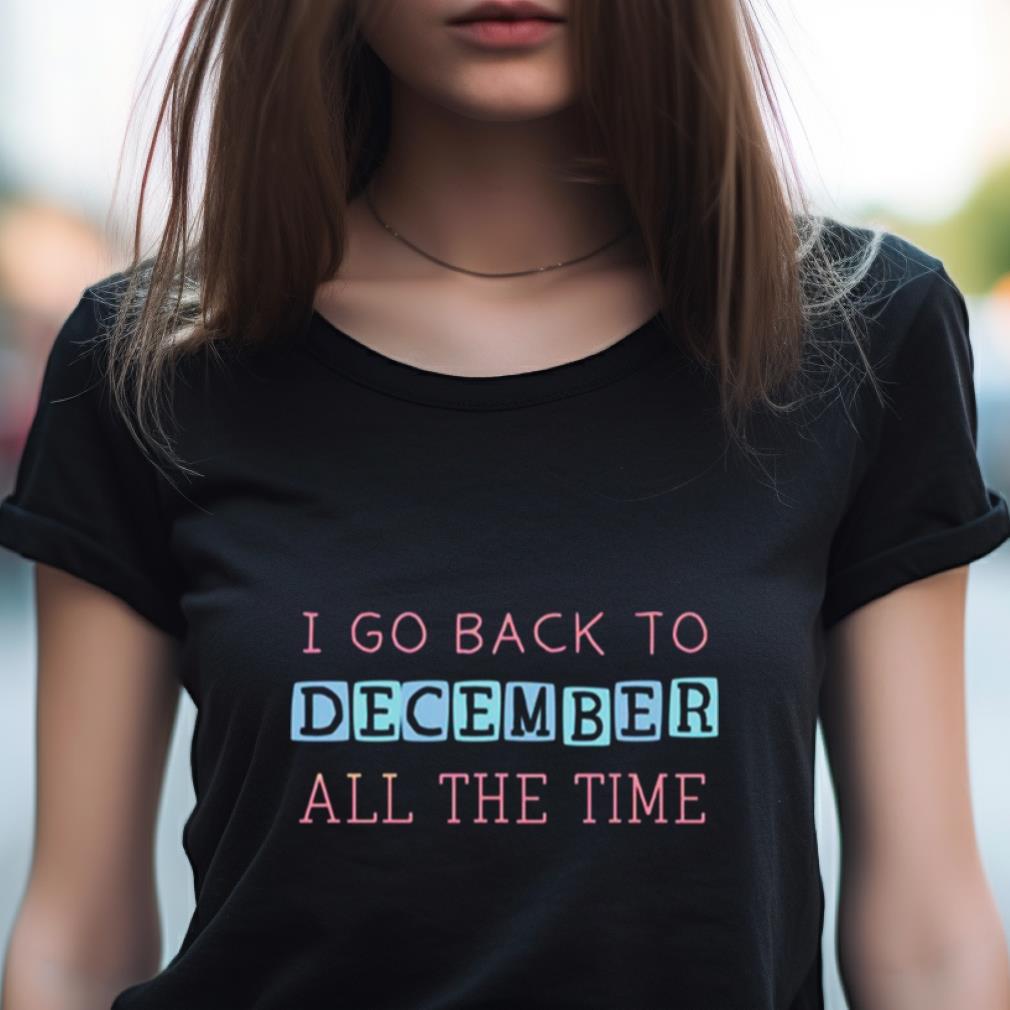 I Go Back To December Swiftie Shirt I Go Back To December Swiftie Shirt