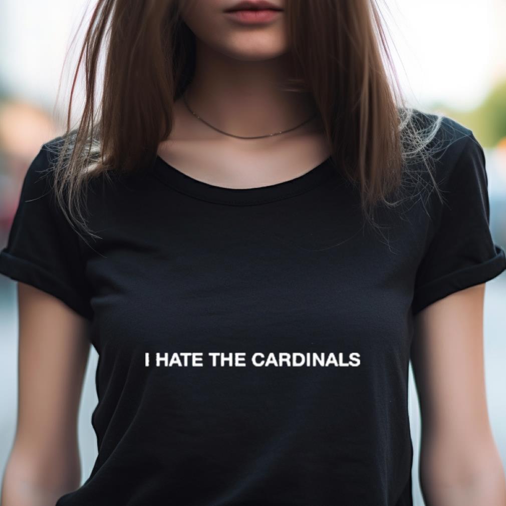 I Hate The Cardinals Shirt I Hate The Cardinals Shirt