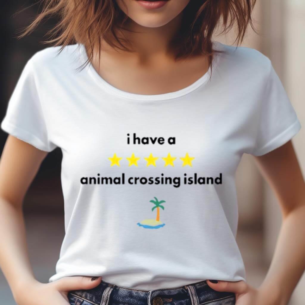 I Have A Animal Crossing Island Shirt I Have A Animal Crossing Island Shirt