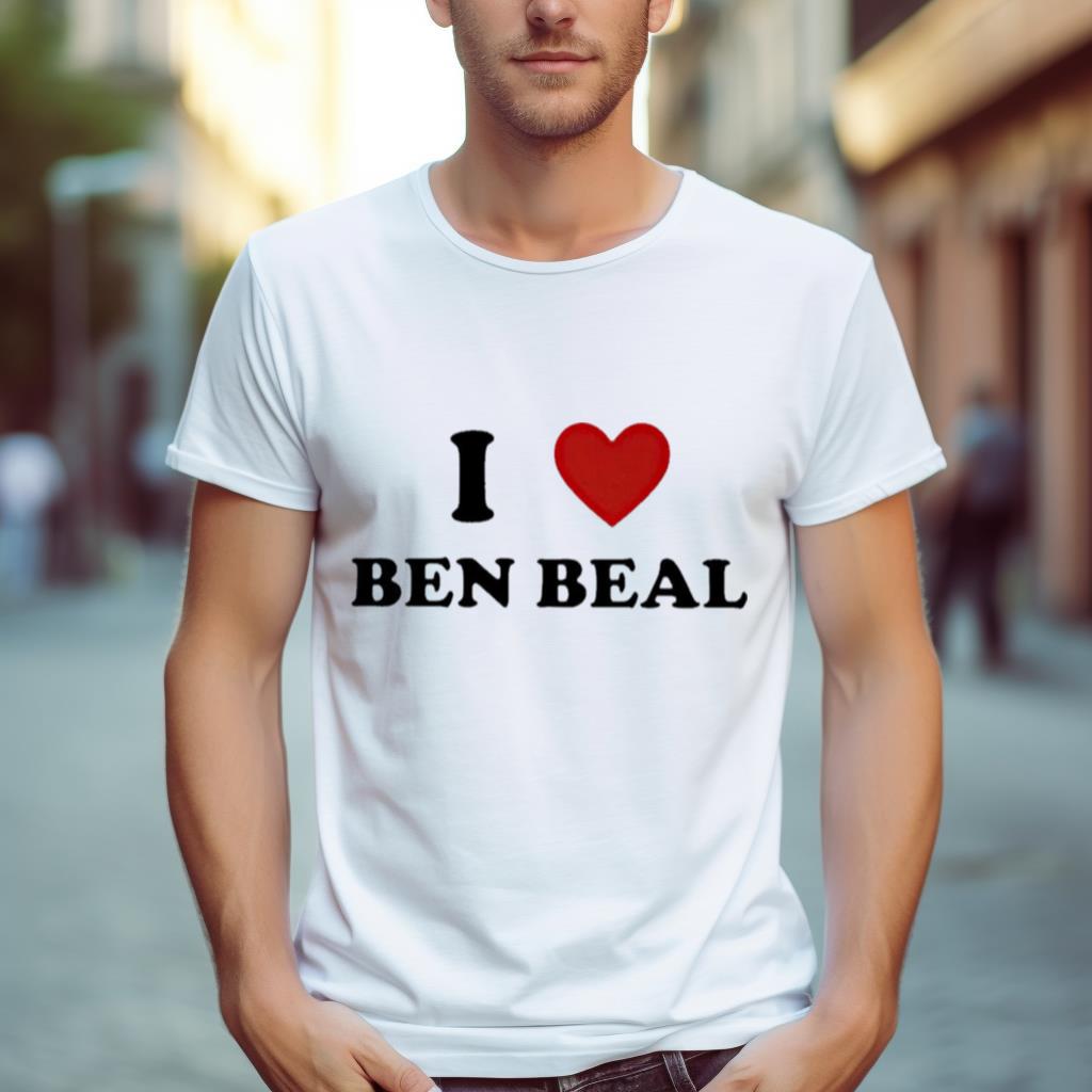 I Love Ben Beal Shirt