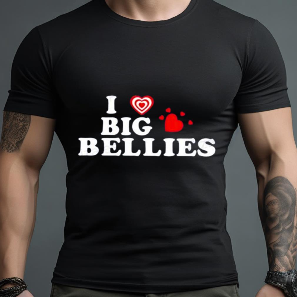 I Love Big Bellies Shirt