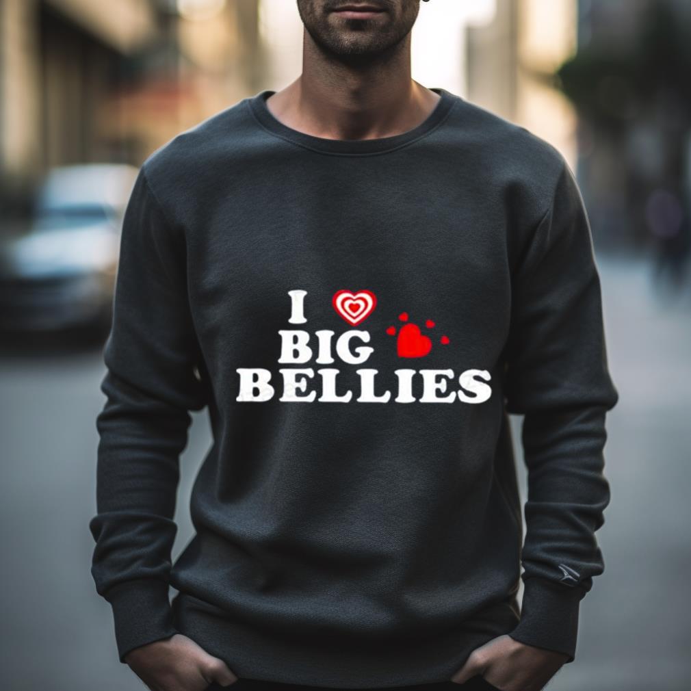 I Love Big Bellies Shirt