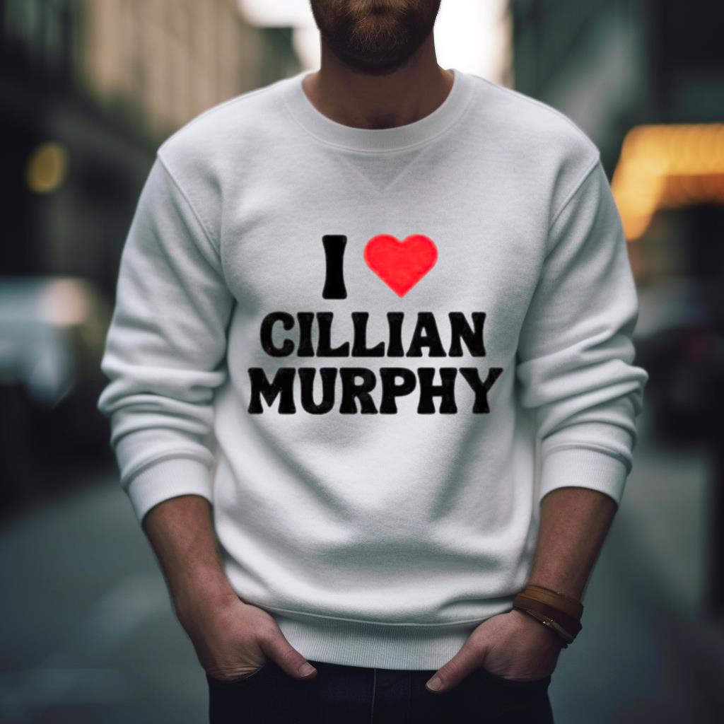 I Love Cillian Murphy Shirt
