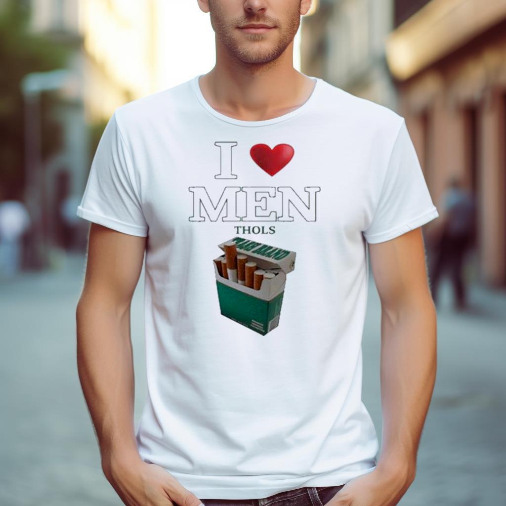 I Love Men Thols Shirt