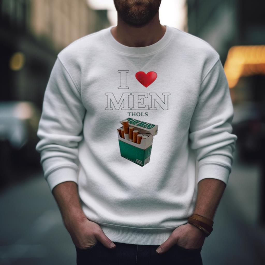 I Love Men Thols Shirt