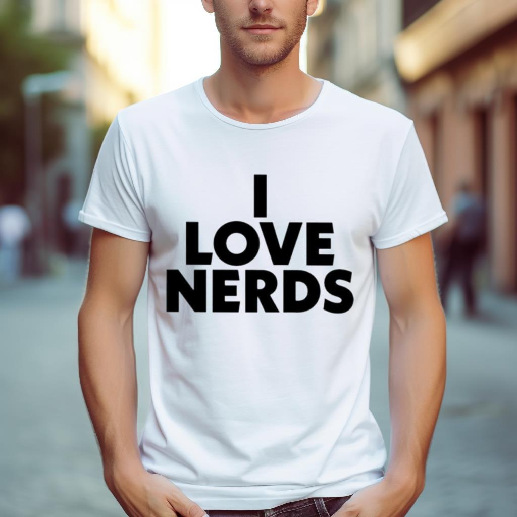 I Love Nerds Shirt