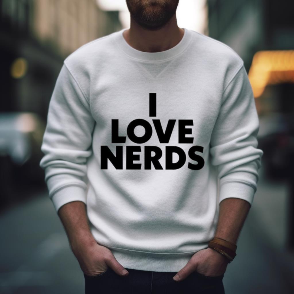 I Love Nerds Shirt