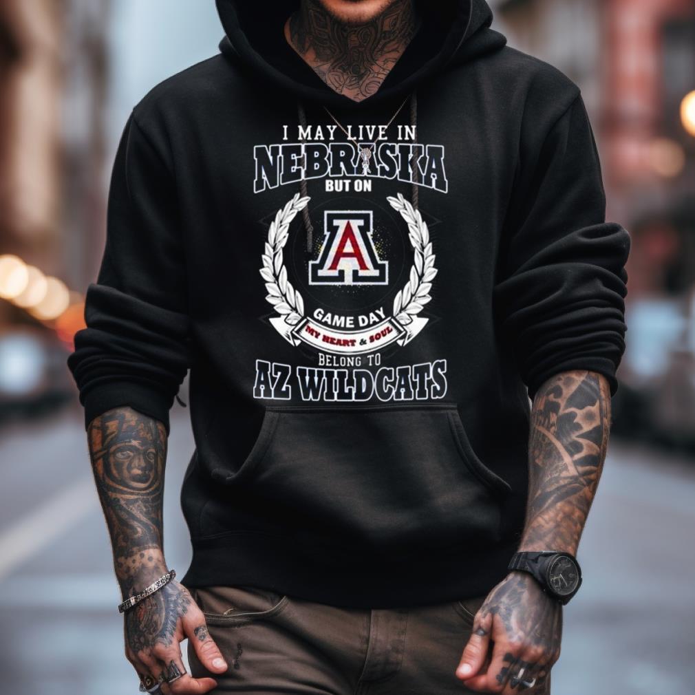 I May Live In Nebraska But On Game Day My Heart & Soul Belongs To Arizona Wildcats Shirt I May Live In Nebraska But On Game Day My Heart & Soul Belongs To Arizona Wildcats Shirt