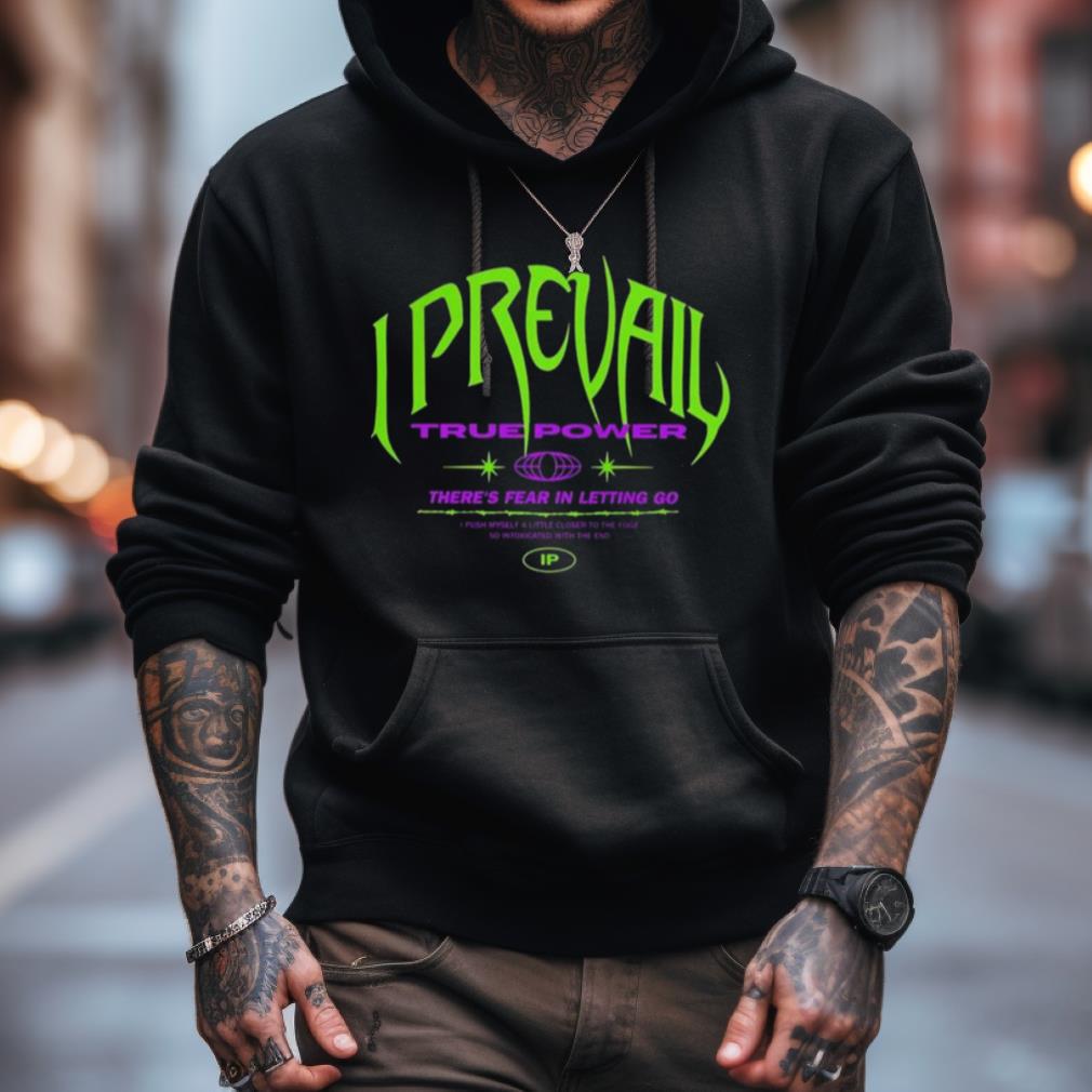 I Prevail True Power There’S Fear In Letting Go Shirt