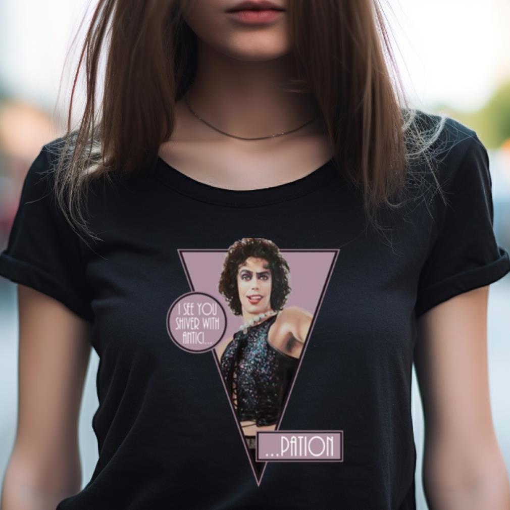 I See You Shiver With Antici The Rocky Horror Picture Show Shirt