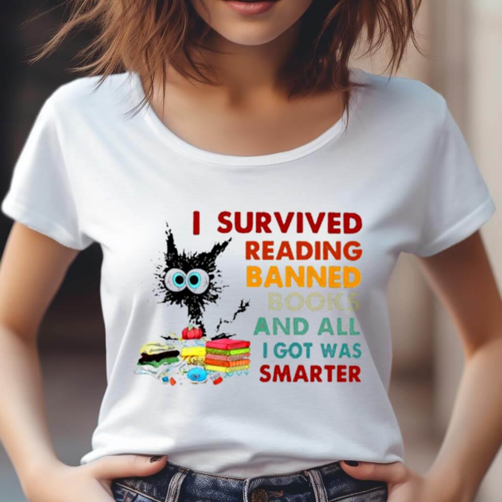 I Survived Reading Banned Books And All I Got Was Smarter Shirt I Survived Reading Banned Books And All I Got Was Smarter Shirt