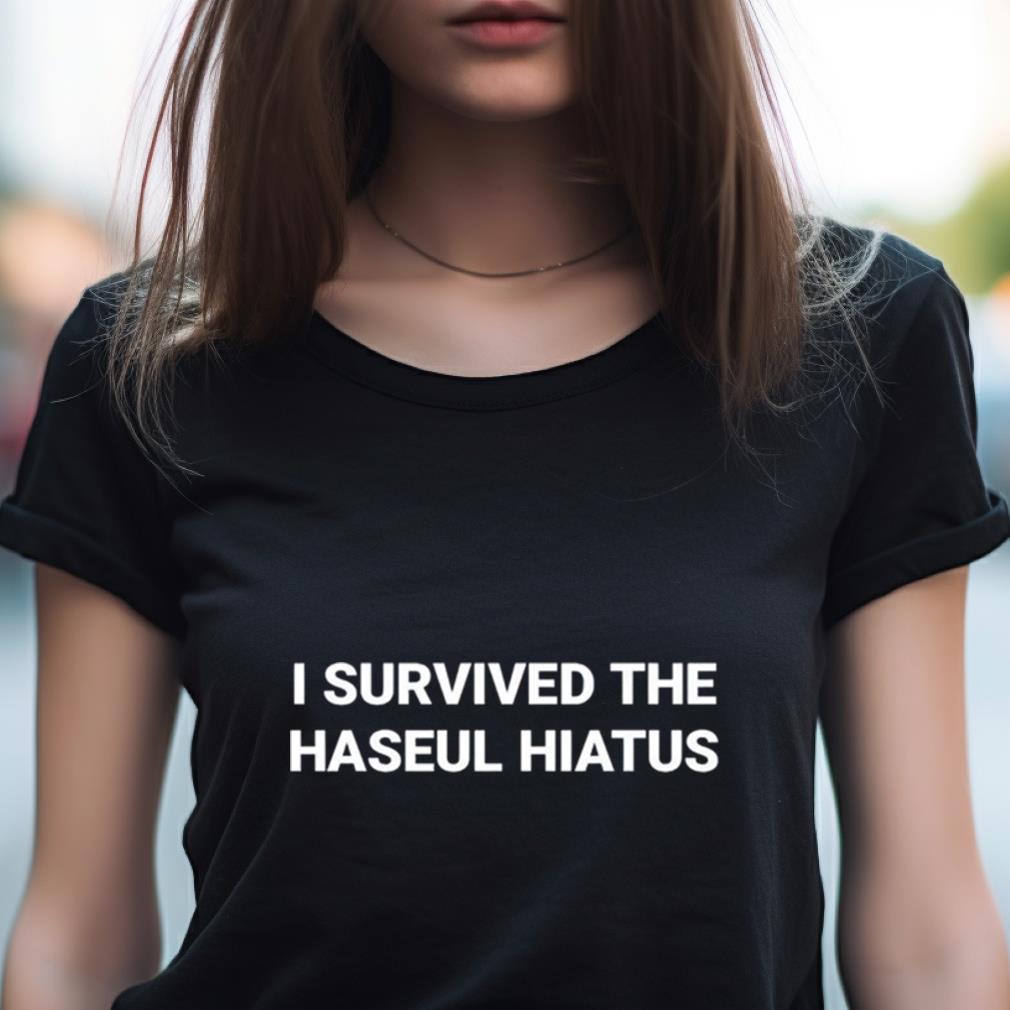 I Survived The Haseul Hiatus Shirt I Survived The Haseul Hiatus Shirt