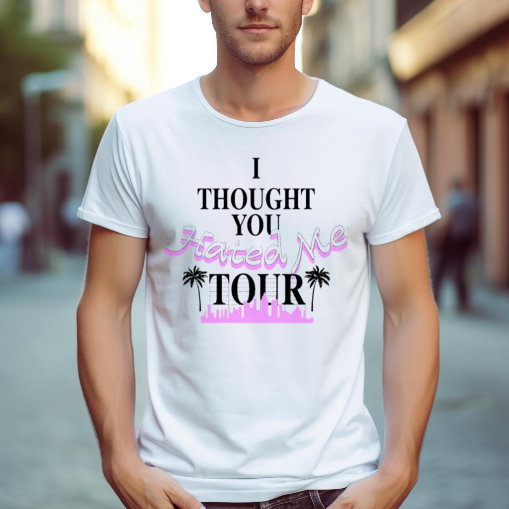 I Thought You Hated Me Tour Shirt