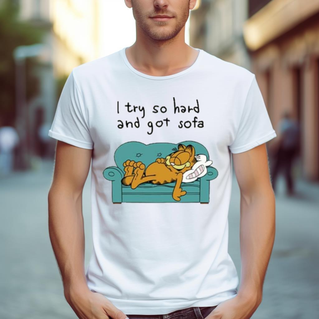 I Tried So Hard And Got Sofa Garfield Shirt
