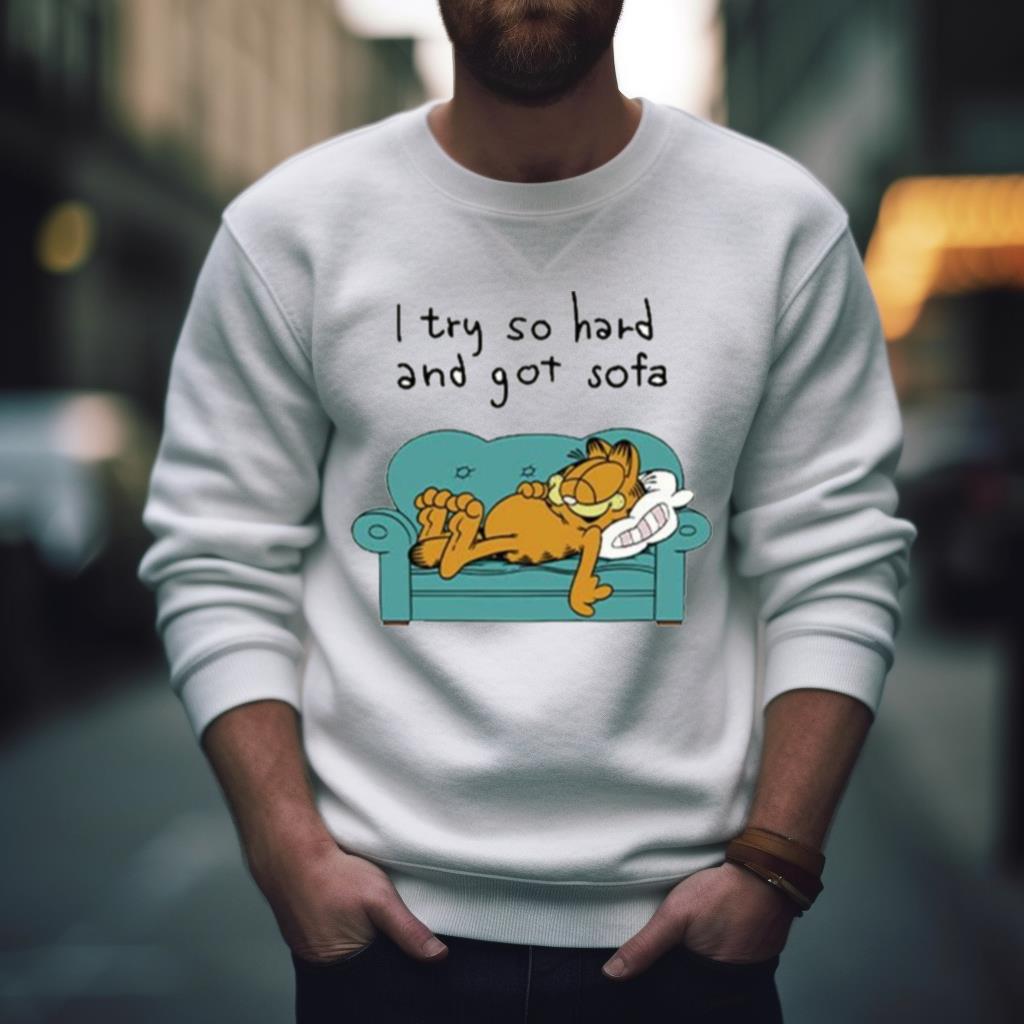 I Tried So Hard And Got Sofa Garfield Shirt