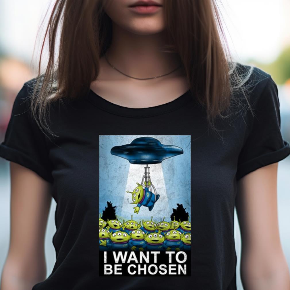 I Want To Be Chosen Shirt I Want To Be Chosen Shirt