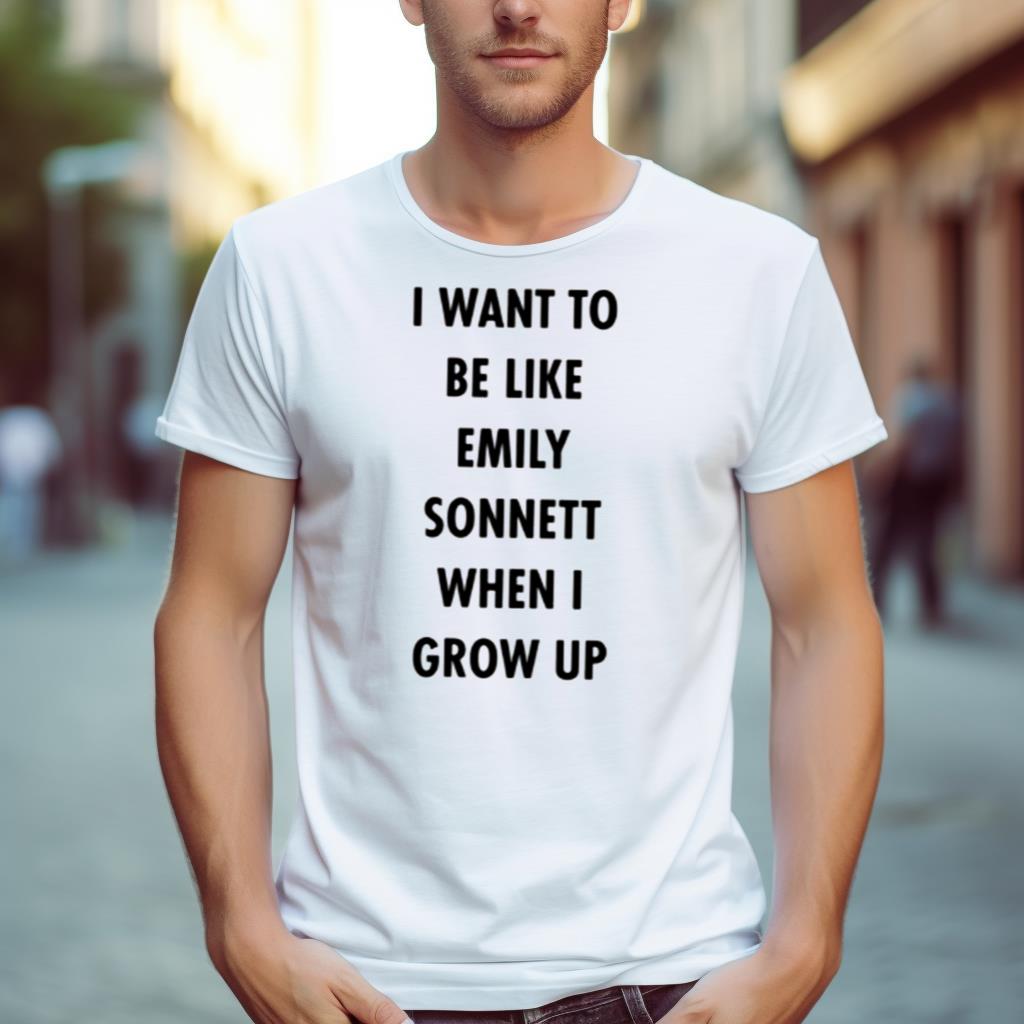 I Want To Be Like Emily Sonnett Shirt