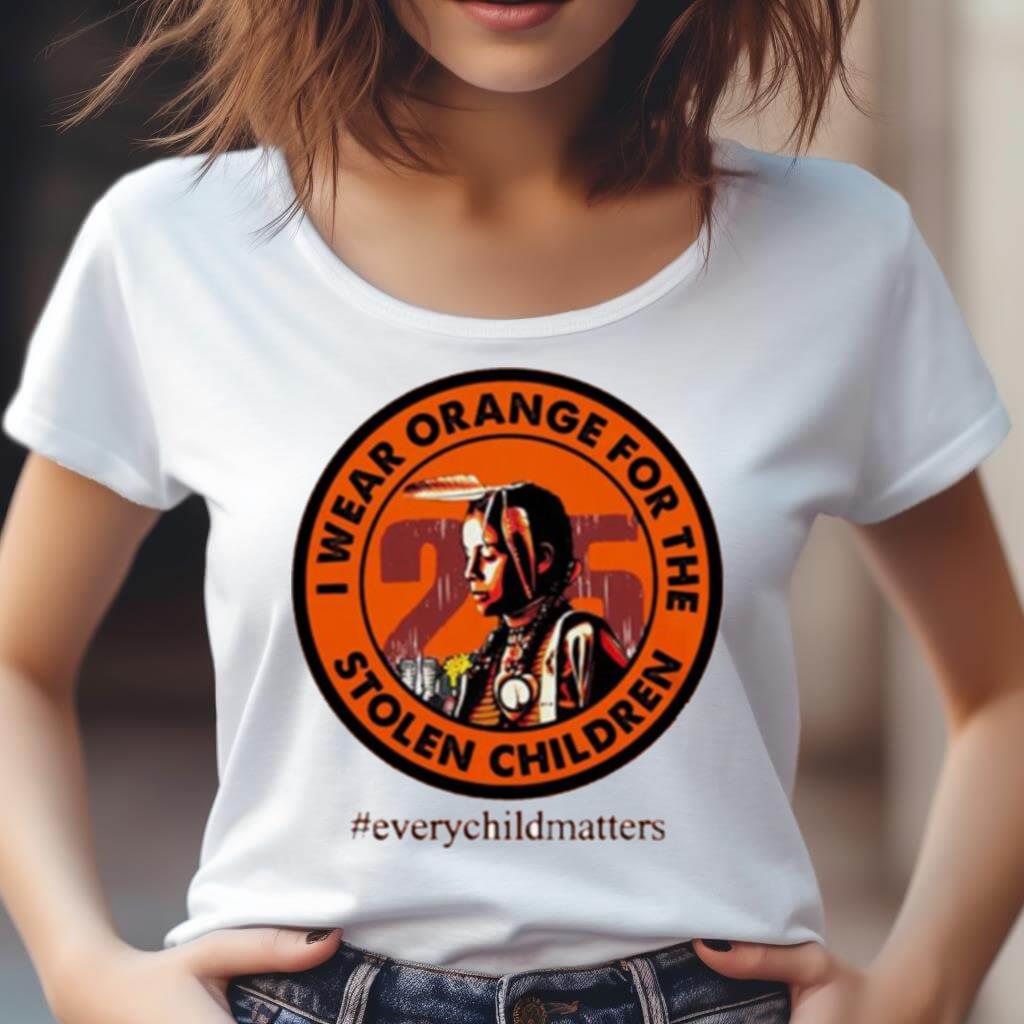I Wear Orange For The Stolen Children Every Child Matters Shirt I Wear Orange For The Stolen Children Every Child Matters Shirt