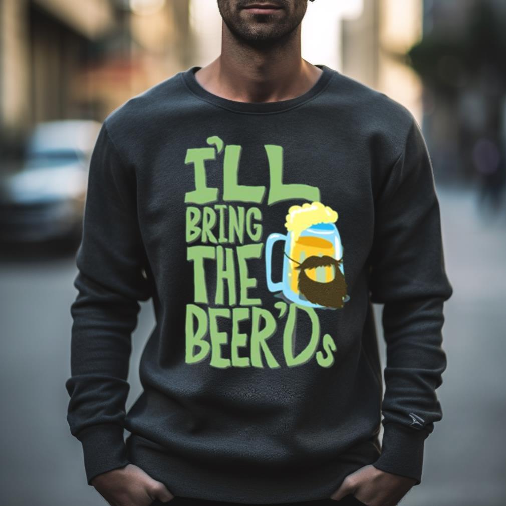 I’Ll Bring The Beer’Ds Clone High Shirt