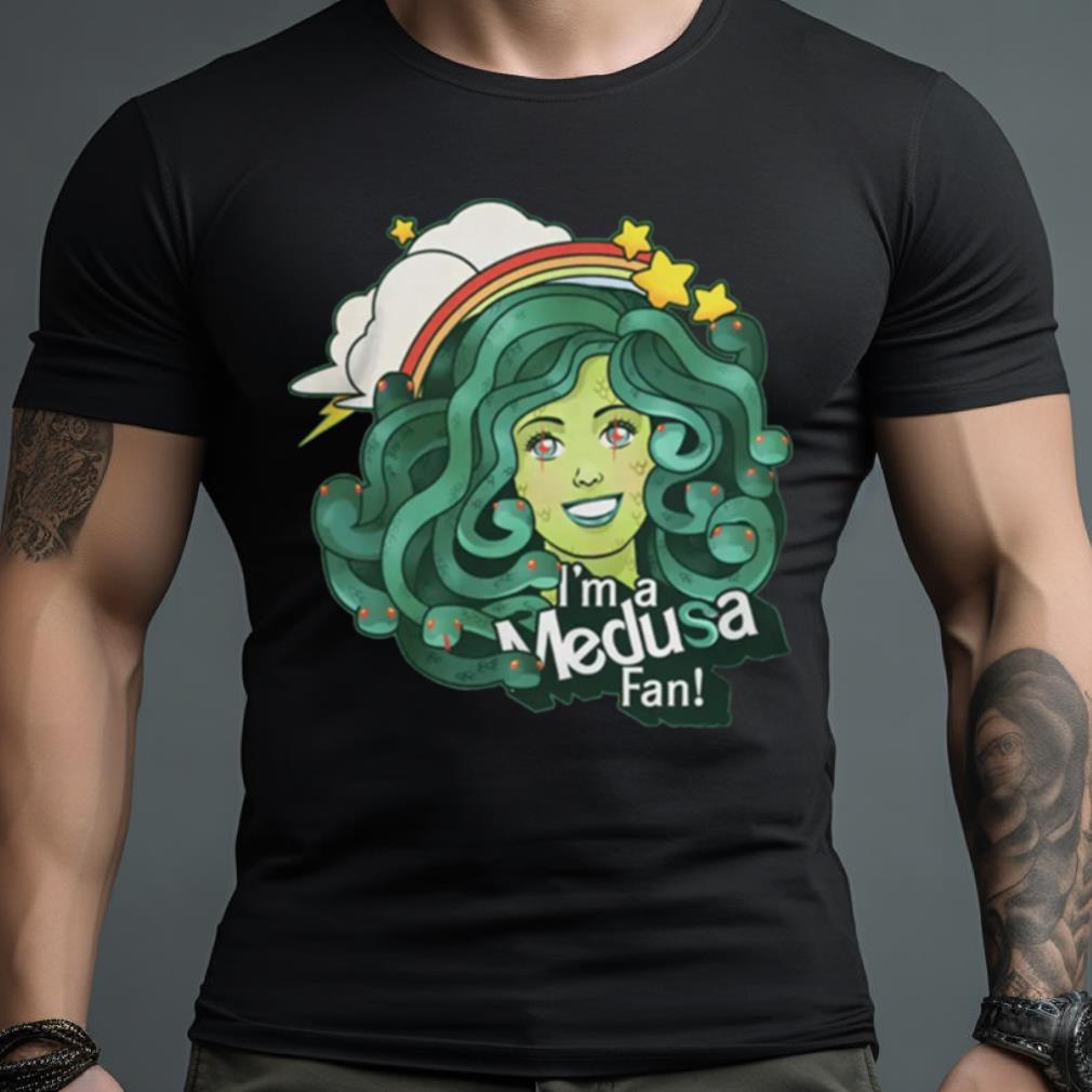 I’M A Medusa Fan Shirt
