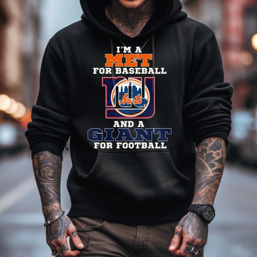 I'M A Met For Baseball And A Giant For Football 2023 Shirt I'M A Met For Baseball And A Giant For Football 2023 Shirt