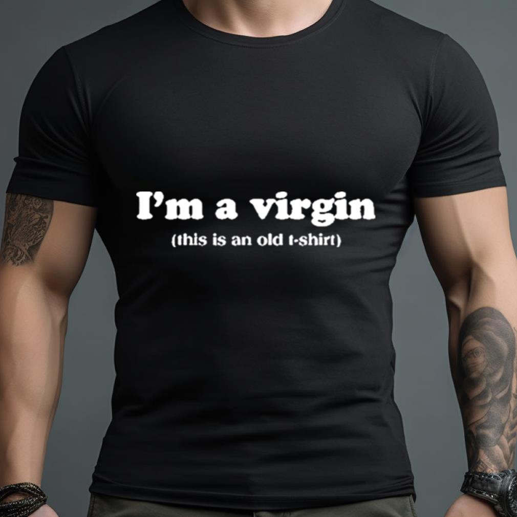 I’M A Virgin Shirt
