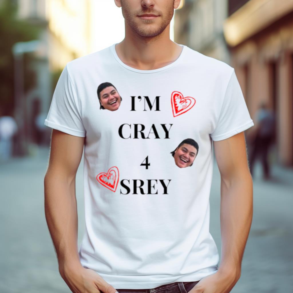 I’M Cray 4 Srey Shirt