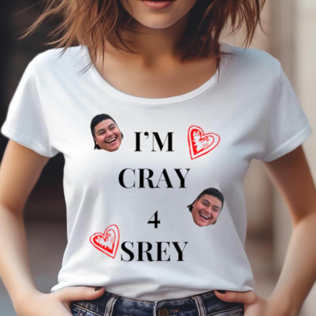 I'M Cray 4 Srey Shirt I'M Cray 4 Srey Shirt