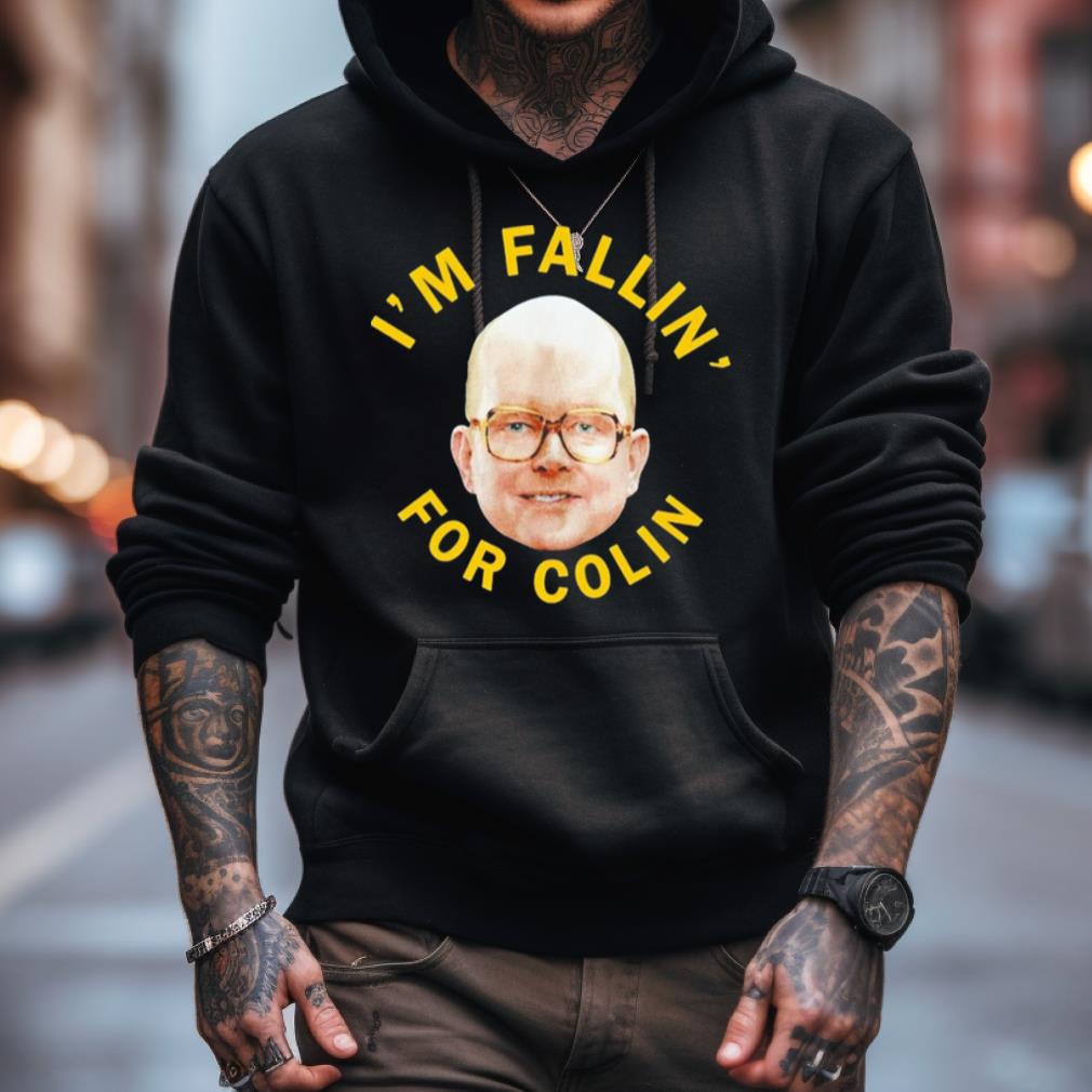 I'M Fallin For Colin Shirt I'M Fallin For Colin Shirt