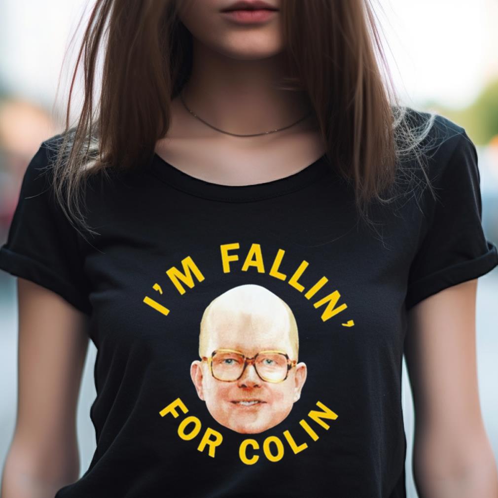 I'M Fallin For Colin Shirt I'M Fallin For Colin Shirt