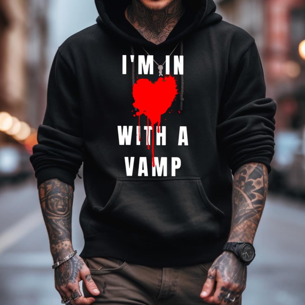 I'M In With A Vamp Shirt I'M In With A Vamp Shirt