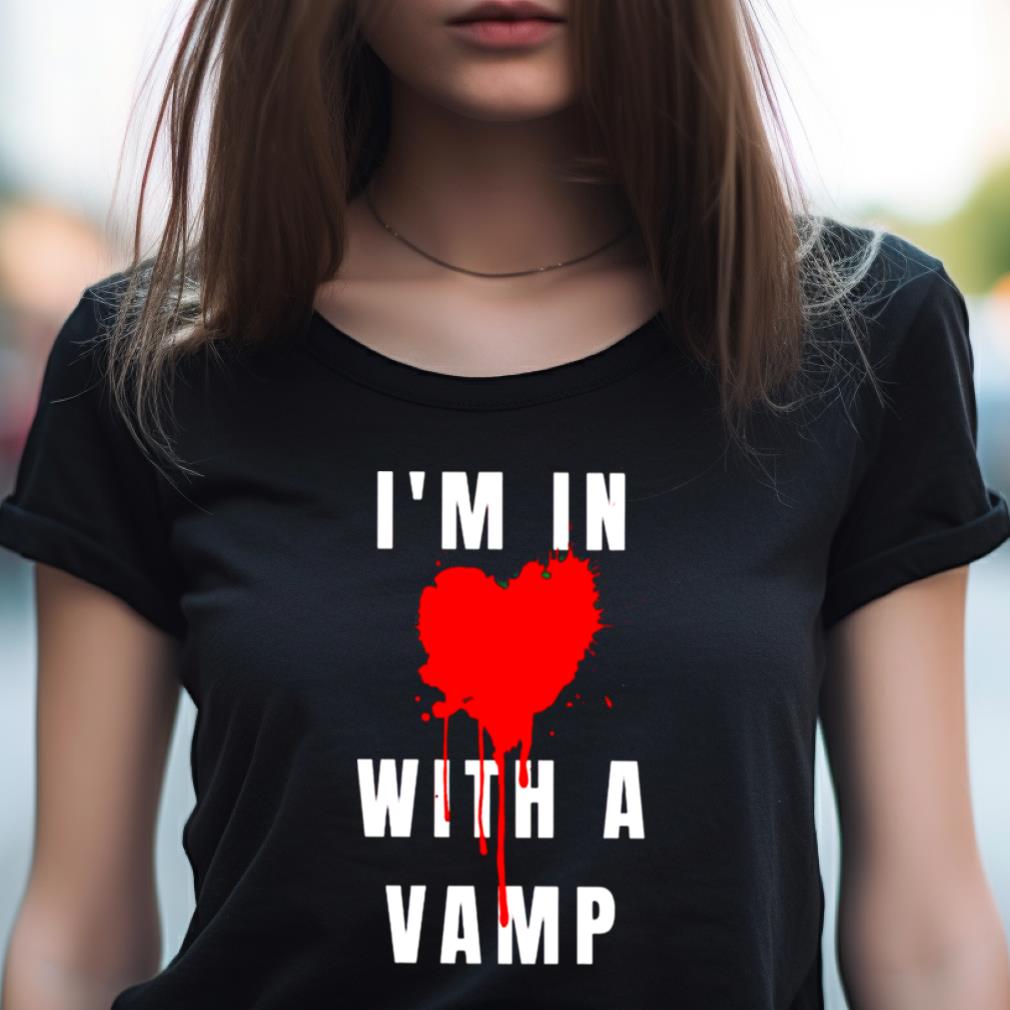 I'M In With A Vamp Shirt I'M In With A Vamp Shirt