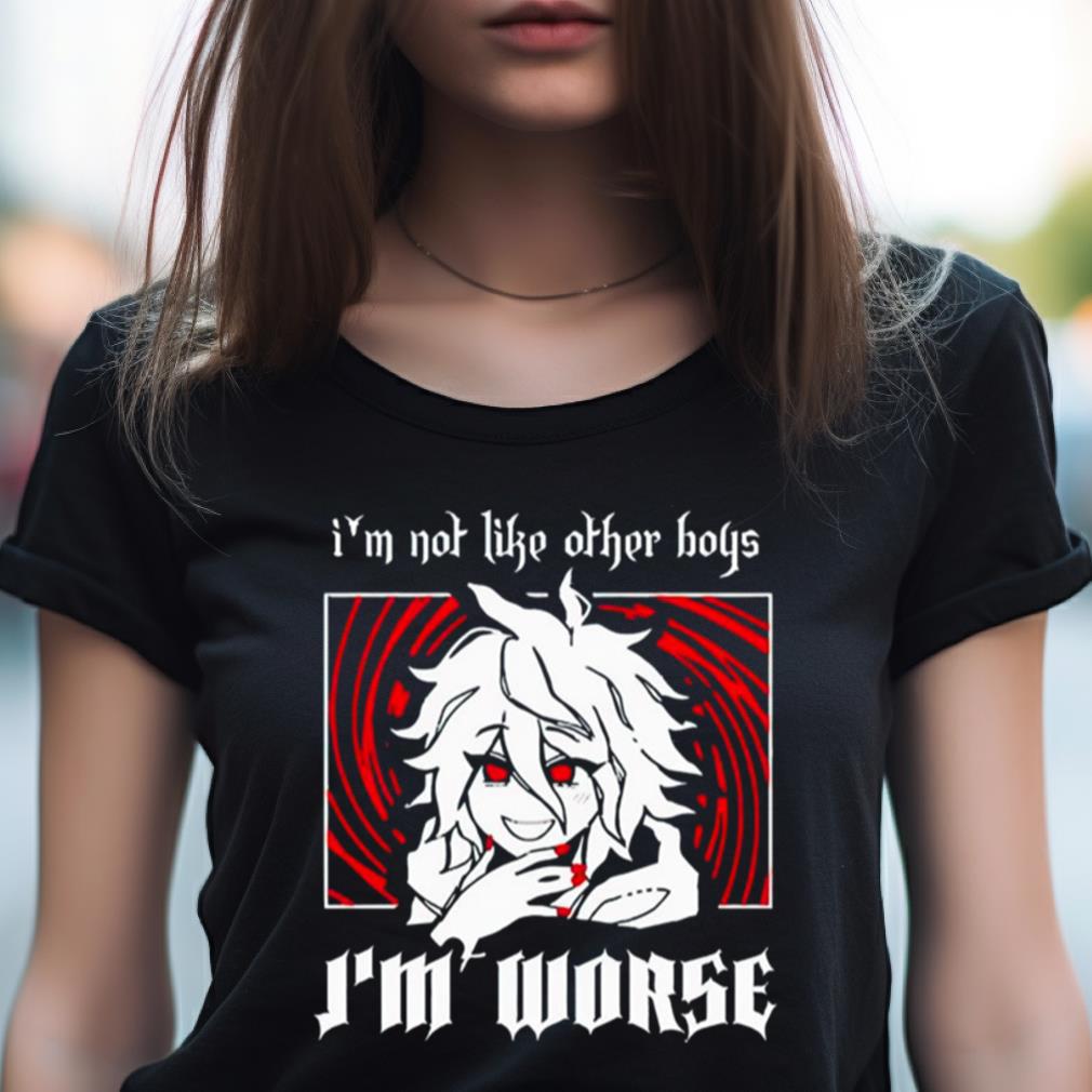 I'M Not Like Other Boys I'M Worse Shirt