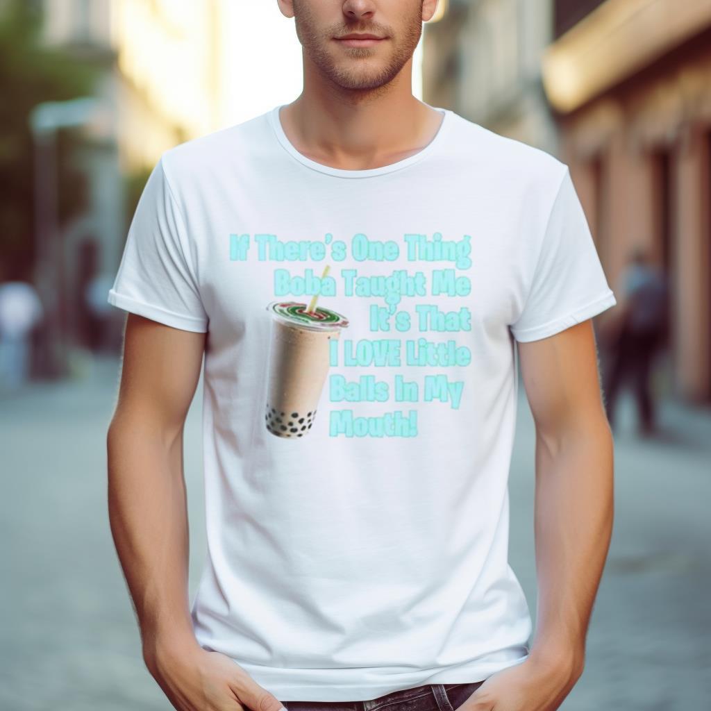 If There’S One Thing Boba Taught Me Shirt