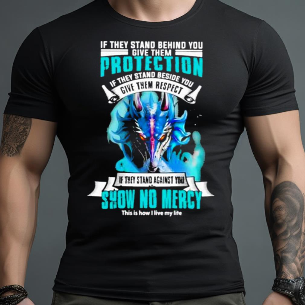 If They Stand Behind You Give Them Protection If They Stand Beside You Give Them Respect Dragon Classic T Shirt