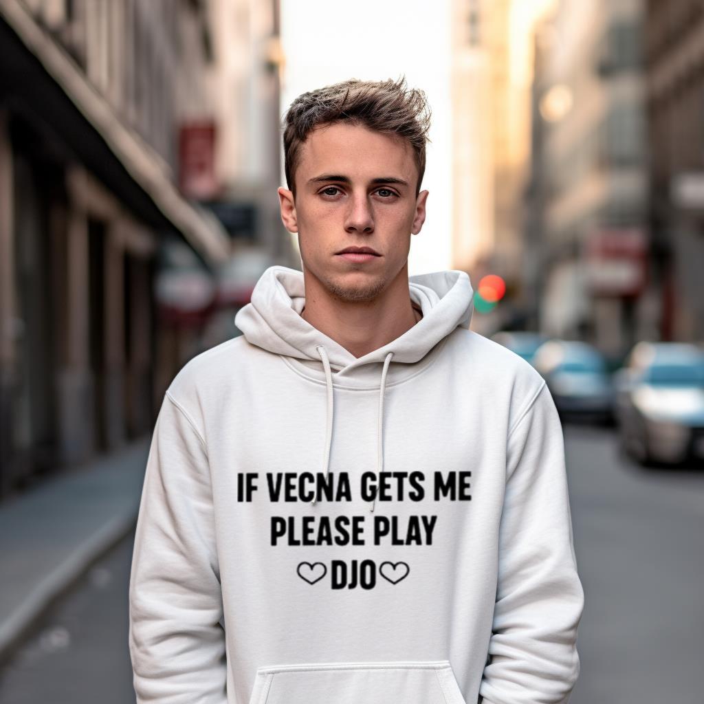 If Vecna Gets Me Please Play Djo Shirt If Vecna Gets Me Please Play Djo Shirt