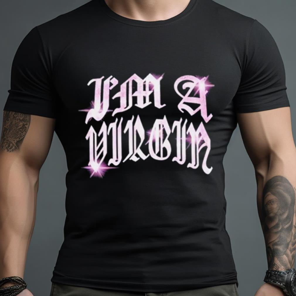 Im A Virgin T Shirt