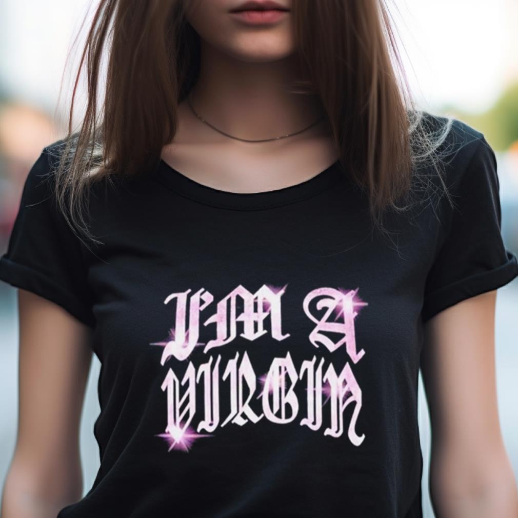 Im A Virgin T Shirt Im A Virgin T Shirt
