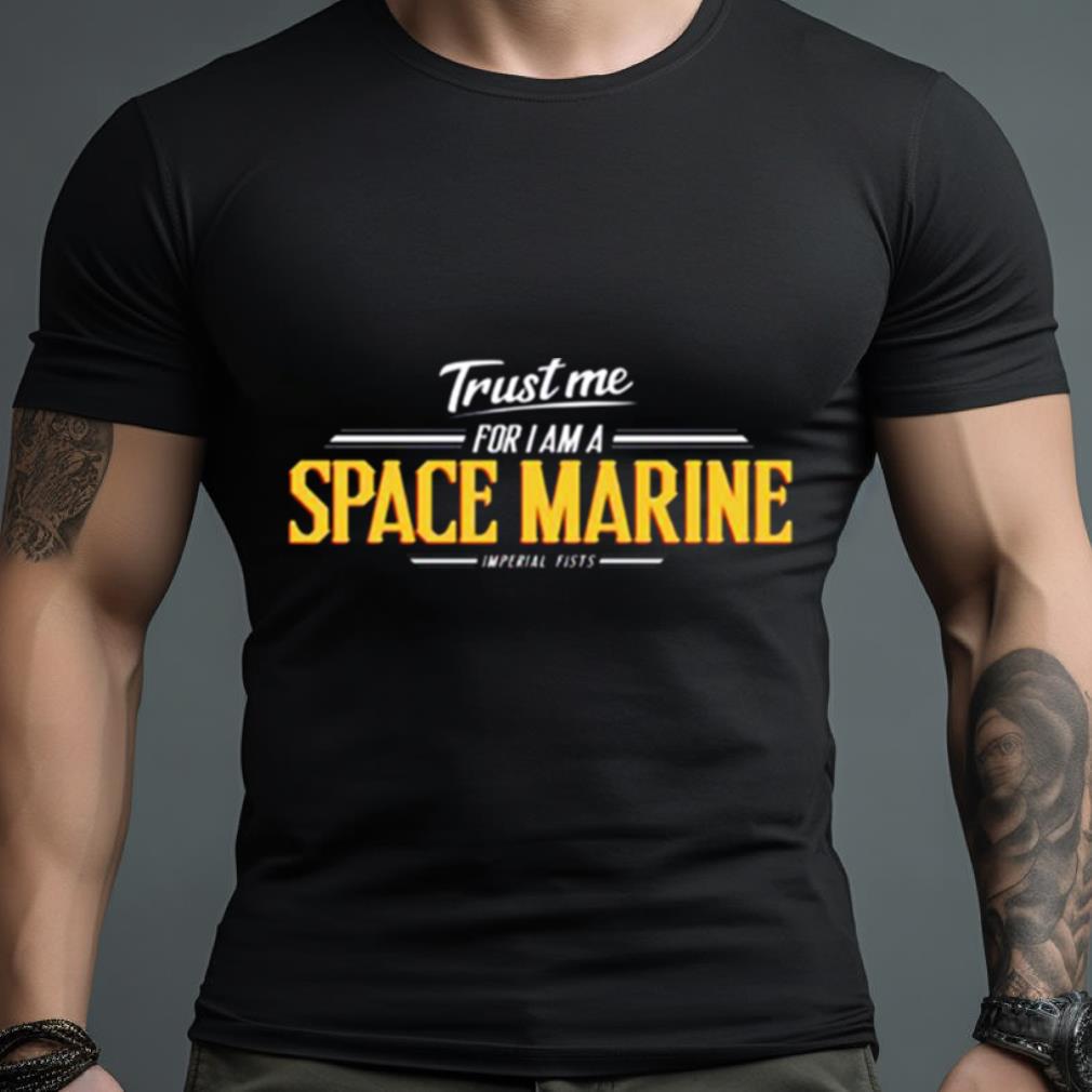 Imperial Fists Trust Me Series Shirt