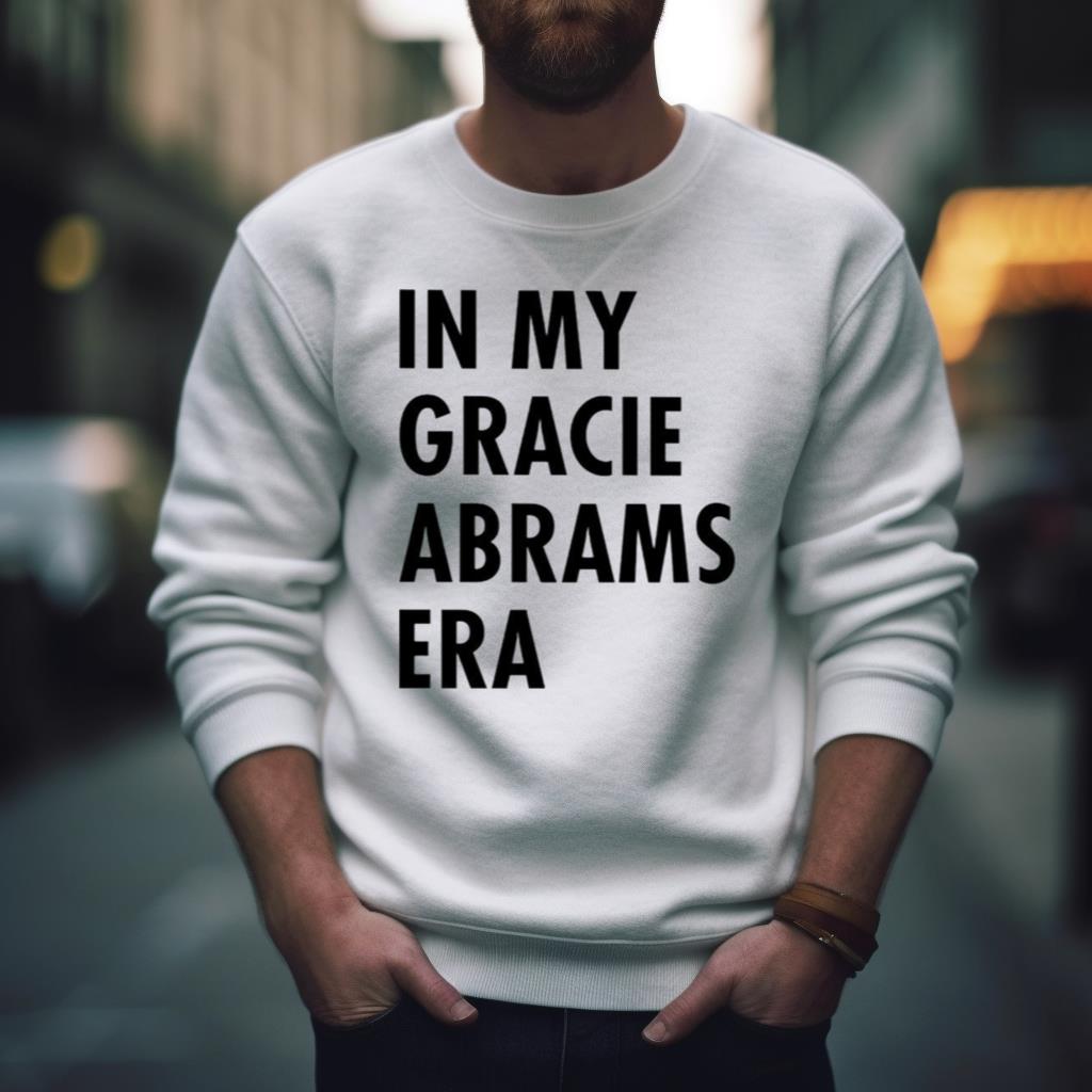 In My Gracie Abrams Era Shirt In My Gracie Abrams Era Shirt