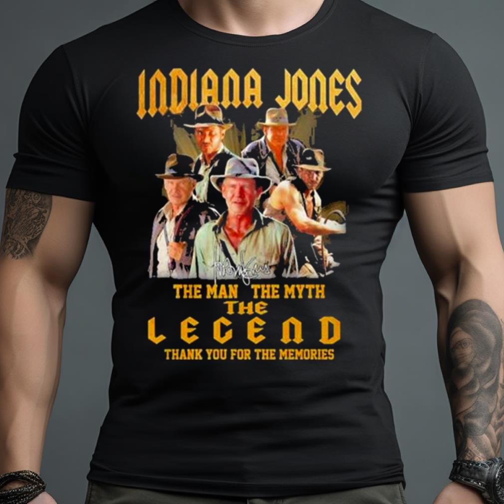 Indiana Jones The Man The Myth The Legend Thank You For The Memories T Shirt