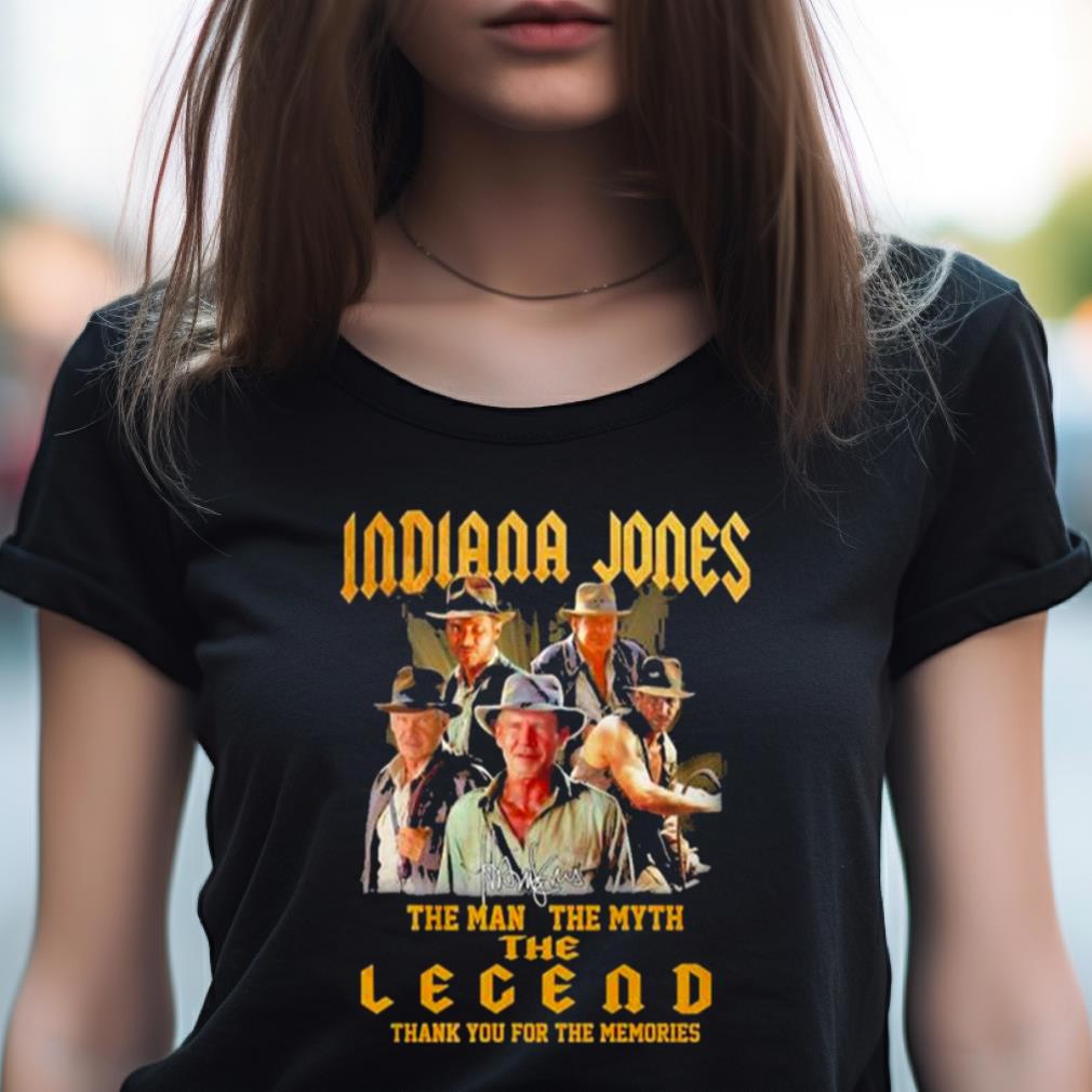 Indiana Jones The Man The Myth The Legend Thank You For The Memories T Shirt Indiana Jones The Man The Myth The Legend Thank You For The Memories T Shirt